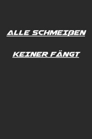 Cover of Alle Schmeissen Keiner Fangt