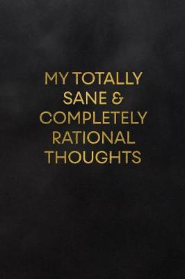 Book cover for My Totally Sane & Completely Rational Thoughts