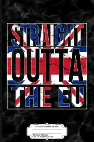 Cover of Straight Outta the Eu Brexit Composition Notebook