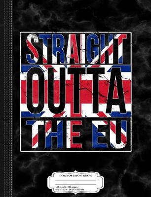 Book cover for Straight Outta the Eu Brexit Composition Notebook