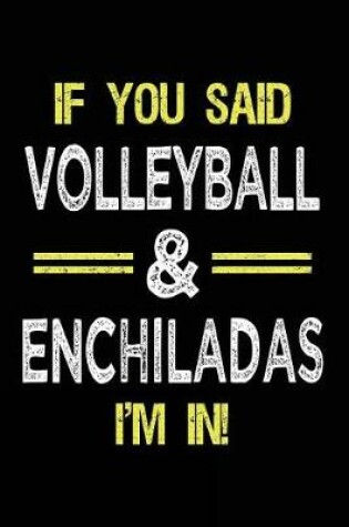Cover of If You Said Volleyball & Enchiladas I'm in