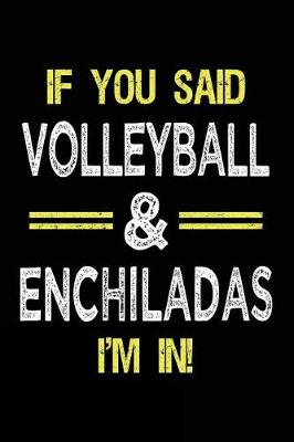 Book cover for If You Said Volleyball & Enchiladas I'm in