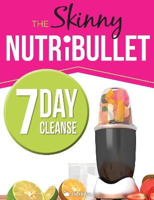 Book cover for The Skinny Nutribullet 7 Day Cleanse