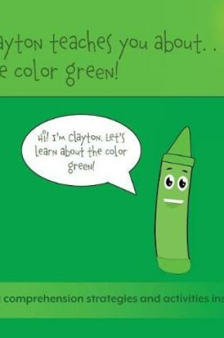 Cover of Clayton Teaches You About... The Color Green