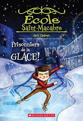 Cover of �cole Saint-Macabre: N˚ 5 - Prisonniers de la Glace!