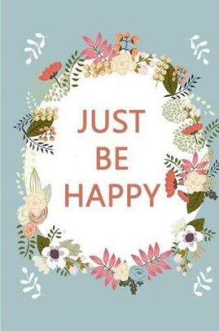 Cover of Just Be Happy