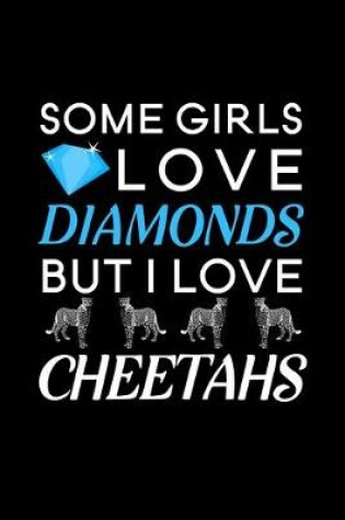 Cover of Some Girls Love Diamonds but I love Cheetahs