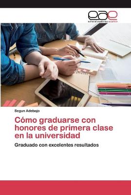 Book cover for Cómo graduarse con honores de primera clase en la universidad