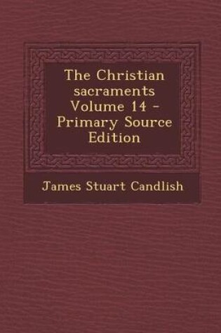 Cover of The Christian Sacraments Volume 14