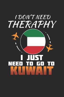 Book cover for I Don't Need Therapy I Just Need To Go To Kuwait