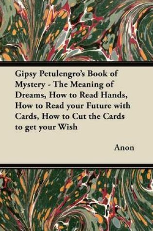 Cover of Gipsy Petulengro's Book of Mystery - The Meaning of Dreams, How to Read Hands, How to Read Your Future with Cards, How to Cut the Cards to Get Your Wish