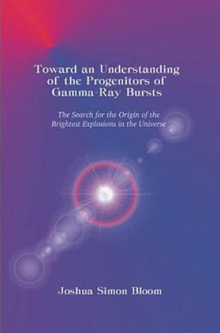 Cover of Toward an Understanding of the Progenitors of Gamma-Ray Bursts