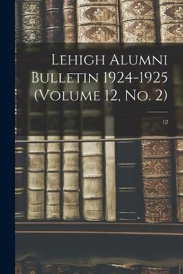 Cover of Lehigh Alumni Bulletin 1924-1925 (volume 12, No. 2); 12