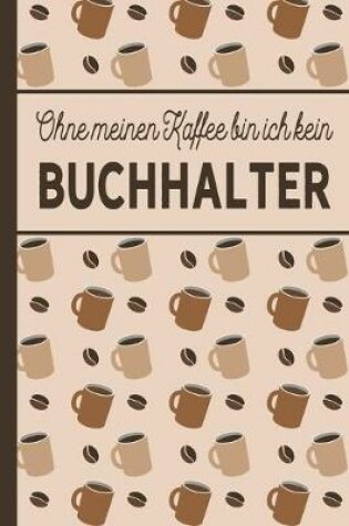 Cover of Ohne meinen Kaffee bin ich kein Buchhalter