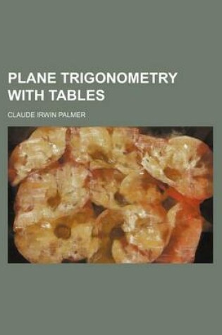 Cover of Plane Trigonometry with Tables