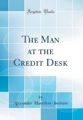 Book cover for The Man at the Credit Desk (Classic Reprint)