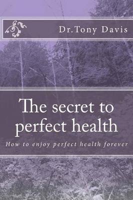 Book cover for The secret to perfect health