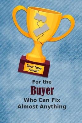 Book cover for For the Buyer Who Can Fix Almost Anything - Duct Tape Award