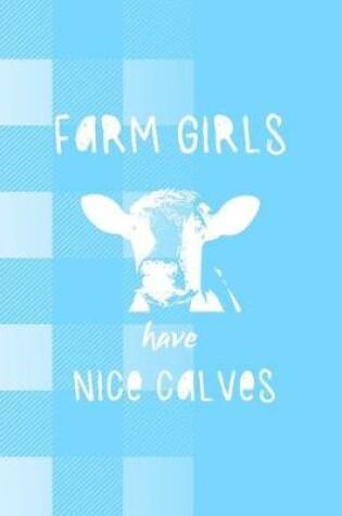 Cover of Farm Girls Have Nice Calves