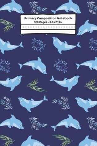 Cover of Dolphin Primary Composition Notebook