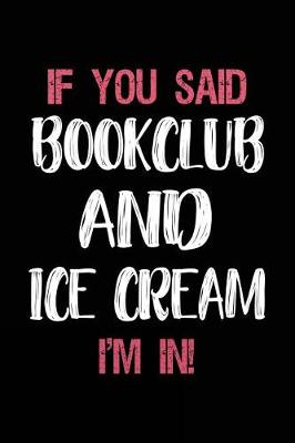 Book cover for If You Said Bookclub and Ice Cream I'm in