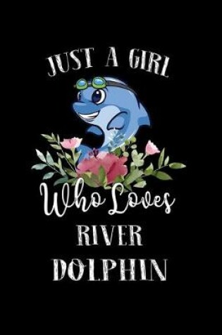 Cover of Just a Girl Who Loves River Dolphin