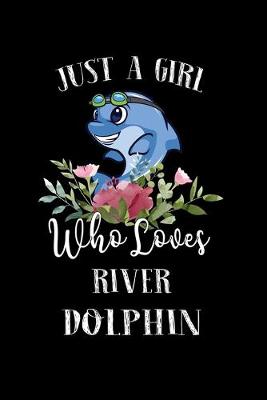 Book cover for Just a Girl Who Loves River Dolphin