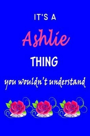 Cover of It's A Ashlie Thing You Wouldn't Understand