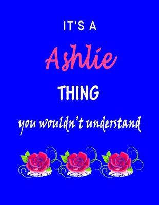 Book cover for It's A Ashlie Thing You Wouldn't Understand