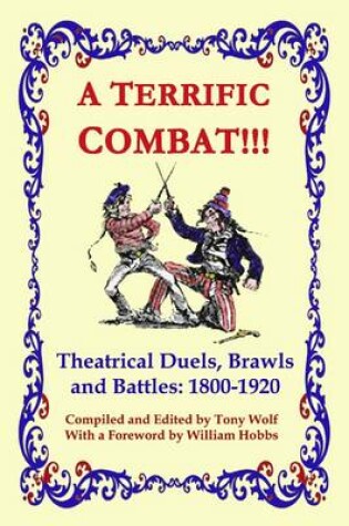 Cover of A Terrific Combat!!! : Theatrical Duels, Brawls and Battles, 1800-1920