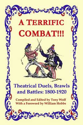 Book cover for A Terrific Combat!!! : Theatrical Duels, Brawls and Battles, 1800-1920