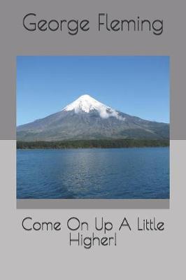 Book cover for Come on Up a Little Higher!