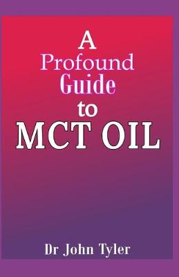 Book cover for A profound guide to MCT Oil