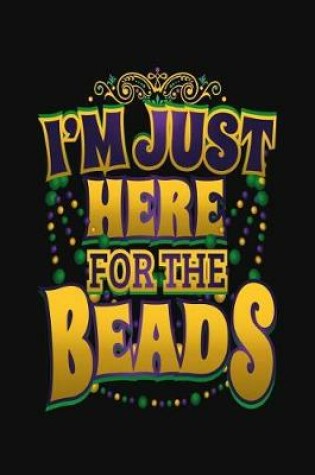 Cover of I'm Just Here For The Beads