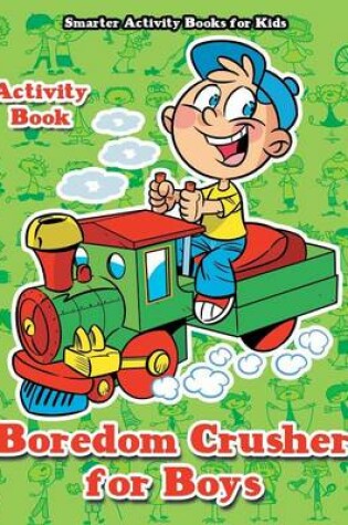 Cover of Boredom Crusher for Boys Activity Book
