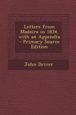 Cover of Letters from Madeira in 1834. with an Appendix - Primary Source Edition