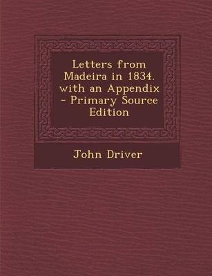 Book cover for Letters from Madeira in 1834. with an Appendix - Primary Source Edition