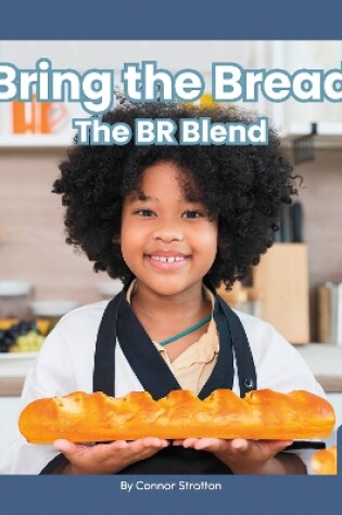 Cover of On It, Phonics! Consonant Blends: Bring the Bread: The BR Blend