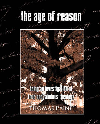 Book cover for The Age of Reason - Being an Investigation of True and Fabulous Theology (New Edition)