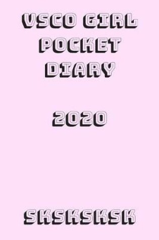 Cover of VSCO GIRL Pocket Diary 2020 SKSKSKSK