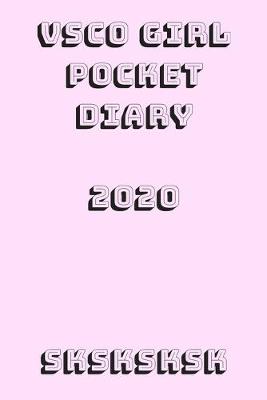 Book cover for VSCO GIRL Pocket Diary 2020 SKSKSKSK
