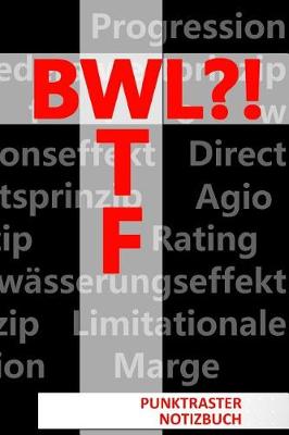 Book cover for Bwl?! Wtf Punktraster Notizbuch