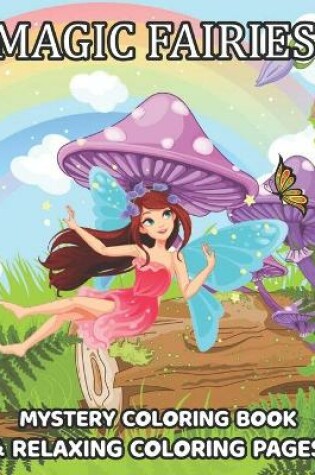 Cover of Magic Fairies Mystery Coloring Book & Relaxing Coloring Page