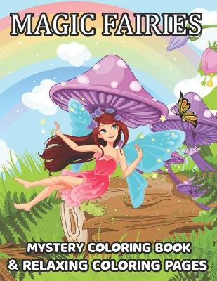 Book cover for Magic Fairies Mystery Coloring Book & Relaxing Coloring Page