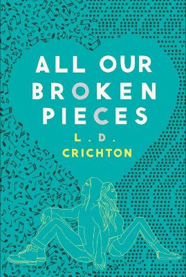 All Our Broken Pieces by L.D. Crichton