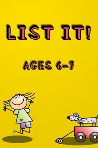 Cover of List It! Ages 6-9