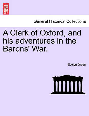 Book cover for A Clerk of Oxford, and His Adventures in the Barons' War.