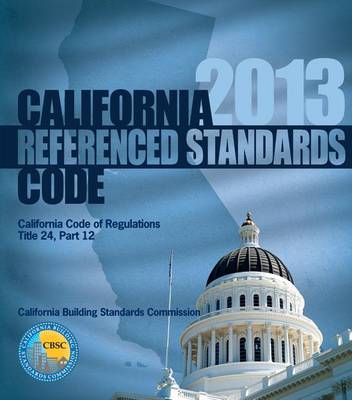 Cover of 2013 California Referenced Standards Code, Title 24 Part 12