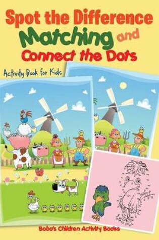 Cover of Spot the Difference, Matching and Connect the Dots Activity Book for Kids
