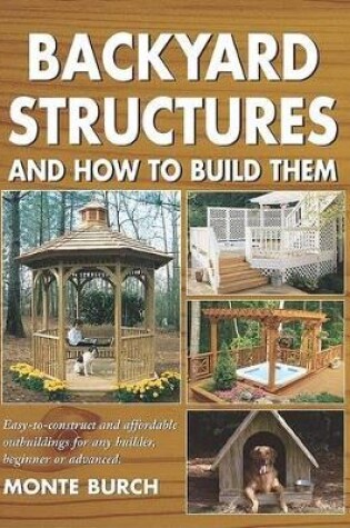 Cover of Backyard Structures and How to Build Them